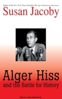 Alger Hiss and the Battle for History