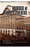 Murder at Ford's Theatre: Chronicle of an Assassination