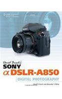 David Busch's Sony Alpha DSLR-A850 Guide to Digital Photography