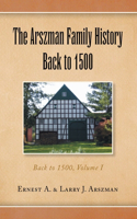 Arszman Family History Back to 1500 Vol.1