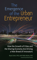 Emergence of the Urban Entrepreneur: How the Growth of Cities and the Sharing Economy Are Driving a New Breed of Innovators