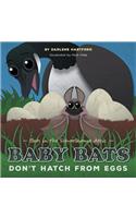 Baby Bats Don't Hatch From Eggs