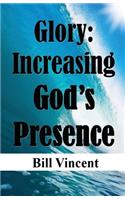 Glory: Increasing God's Presence: New Levels of God's Glory