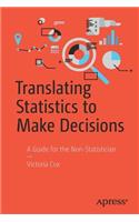 Translating Statistics to Make Decisions