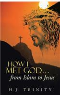 How I Met God...from Islam to Jesus