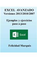 Excel Avanzado. Versiones 2013/2010/2007. Ejemplos Y Ejercicios Paso a Paso: Ejemplos Y Ejercicios Paso a Paso(Spanish)