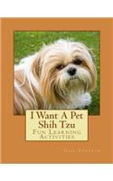 I Want A Pet Shih Tzu: Fun Learning Activities(English)