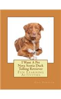 I Want A Pet Nova Scotia Duck Tolling Retriever: Fun Learning Activities