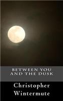 Between You and the Dusk