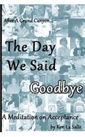 Day We Said Goodbye