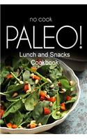 No-Cook Paleo! - Lunch and Snacks Cookbook