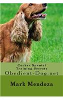 Cocker Spaniel Training Secrets: Obedient-Dog.net