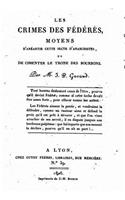 Les crimes des Fédérés, moyens d'anéantir cette secte d'anarchistes