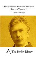 Collected Works of Ambrose Bierce - Volume I