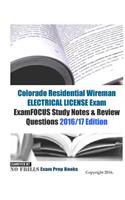 Colorado Residential Wireman ELECTRICAL LICENSE Exam ExamFOCUS Study Notes & Review Questions 2016/17 Edition