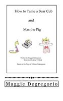 How to Tame a Bear Cub and Mac the Pig