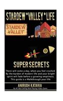 Stardew Valley Life SUPER SECRETS A day when you feel crushed by the burden of ModernLife your bright spirit fade before growing emptiness start a new life in StardewValley This Guide is WalkThrough life #1 BestSelling & PersonalFavourite RolePlayi