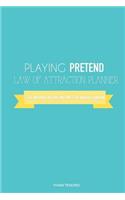 Playing Pretend Law of Attraction Planner: I've Decided to Live the Life I've Always Wanted (Butter Blue)