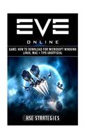 Eve Online Game: How to Download for Microsoft Windows Linux, Mac + Tips Unoffic: Get Tons of Resources & Beat Your Opponents!