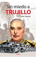 Sin miedo a Trujillo