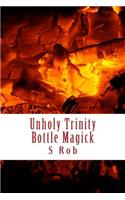 Unholy Trinity Bottle Magick