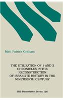 Utilization of 1 and 2 Chronicles in the Reconstruction of Israelite History in the Nineteenth Century