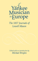 A Yankee Musician in Europe: The 1837 Journals of Lowell Mason