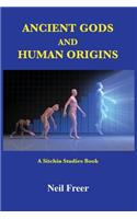 Ancient Gods and Human Origins: A Sitchin Studies Book