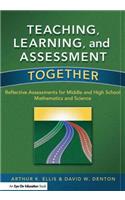 Teaching, Learning, and Assessment Together