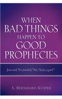 When Bad Things Happen To Good Prophecies