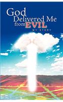 God Delivered Me from Evil - My Story