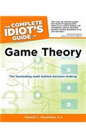 The Complete Idiot's Guide to Game Theory