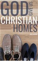 God Give Us Christian Homes