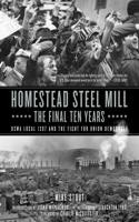 Homestead Steel Mill-The Final Ten Years