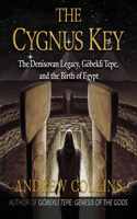 The Cygnus Key: The Denisovan Legacy, Göbekli Tepe, and the Birth of Egypt