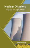 Nuclear Disasters: Impacts on Agriculture