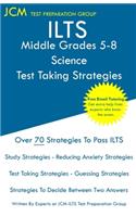 ILTS Middle Grades 5-8 Science - Test Taking Strategies: ILTS 203 Exam - Free Online Tutoring - New 2020 Edition - The latest strategies to pass your exam.