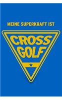 Meine Superkraft ist Crossgolf: Buch als Geschenk für Crossgolferinnen und Crossgolfer, Geschenkidee zum Golfsport (Notizbuch)