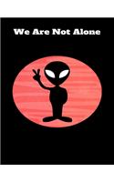 We Are Not Alone