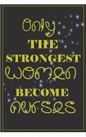 Only the strongest women become nurses