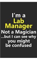 I'm a Lab Manager Not A Magician But I Can See Why You Might Be Confused: Funny Job Career Notebook Journal Lined Wide Ruled Paper Stylish Diary Planner 6x9 Inches 120 Pages Gift