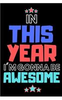 In this year I'm gonna be awesome.: Blank daily and weekly calendar 2020 to organize your life day by day! Perfect gift for busy mom, entrepreneurs and students. Funny quote planner.