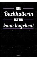 Die Buchhalterin ist da kann losgehen! Notizbuch: Buchhalterin Journal DIN A5 liniert 120 Seiten Geschenk