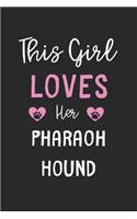 This Girl Loves Her Pharaoh Hound: Lined Journal, 120 Pages, 6 x 9, Funny Pharaoh Hound Gift Idea, Black Matte Finish (This Girl Loves Her Pharaoh Hound Journal)