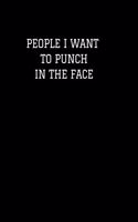 People I Want to Punch in the Face