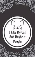 I Like My Cat and Maybe 4 People: 6*9 Blank Lined Notebook With Contact Infos 100 Pages. Funny Gift for Women and Men/Notebook Quotes/ Notebook lined paper/ Notebook hardcover/ Daily