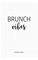 Brunch Vibes: A 6x9 Inch Journal Diary Notebook With A Bold Text Font Slogan On A Matte Cover and 120 Blank Lined Pages