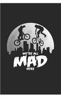 We`re all mad here