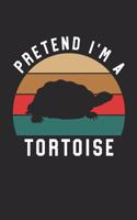 Tortoise Notebook - Pretend I'm A Tortoise Journal - Tortoise Gift for Animal Lovers - Tortoise Diary: Medium College-Ruled Journey Diary, 110 page, Lined, 6x9 (15.2 x 22.9 cm)