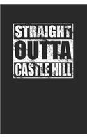 Straight Outta Castle Hill 120 Page Notebook Lined Journal